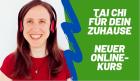 Tai Chi für dein Zuhause Neuer Online-Kurs